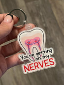 Getting On My Nerves Keychain